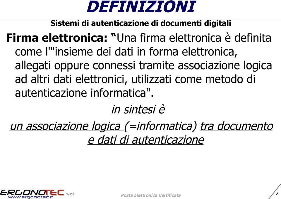 tramite associazione logica ad altri dati elettronici, utilizzati come metodo di autenticazione