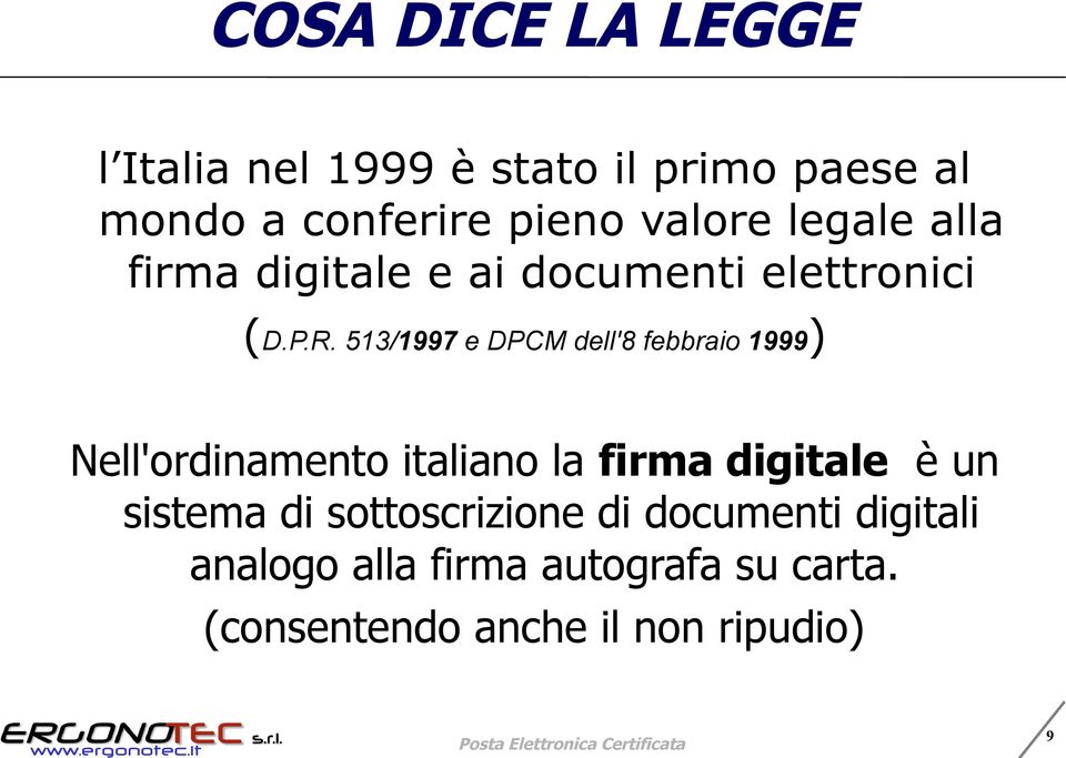 513/1997 e DPCM dell'8 febbraio 1999) Nell'ordinamento italiano la firma digitale è un