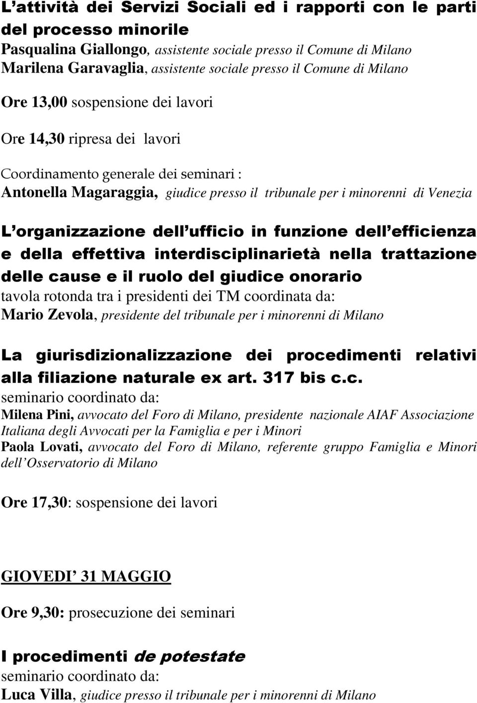 organizzazione dell ufficio in funzione dell efficienza e della effettiva interdisciplinarietà nella trattazione delle cause e il ruolo del giudice onorario tavola rotonda tra i presidenti dei TM