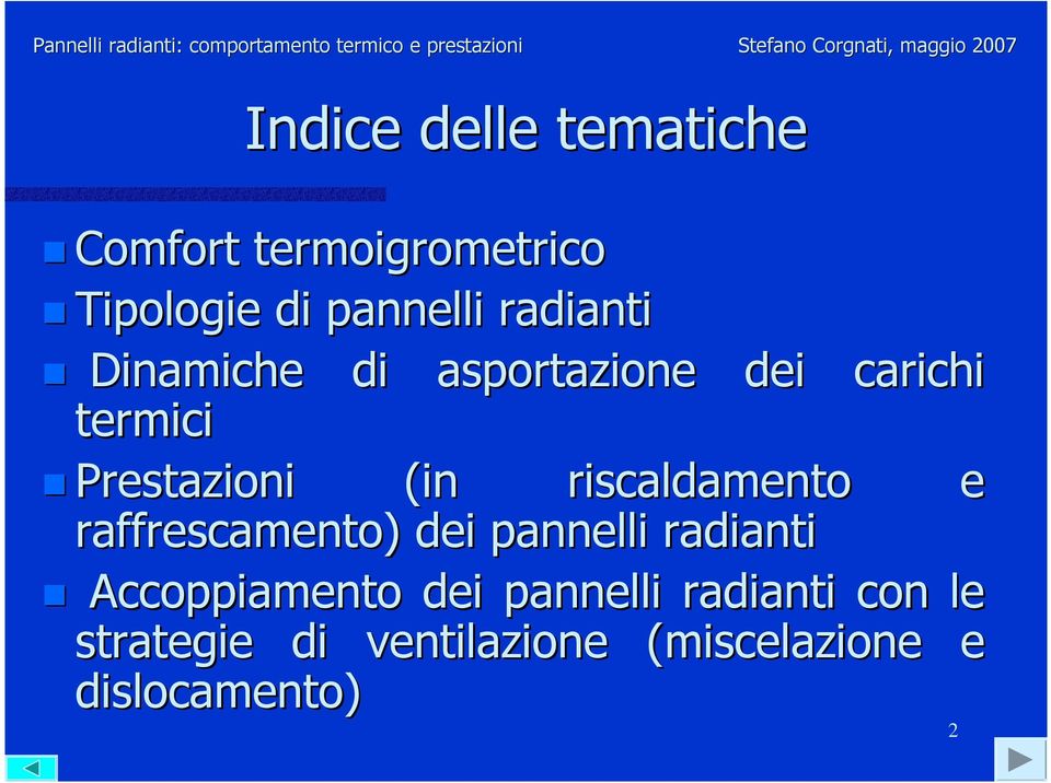 asportazione dei carichi termici Prestazioni (in riscaldamento e raffrescamento) dei pannelli