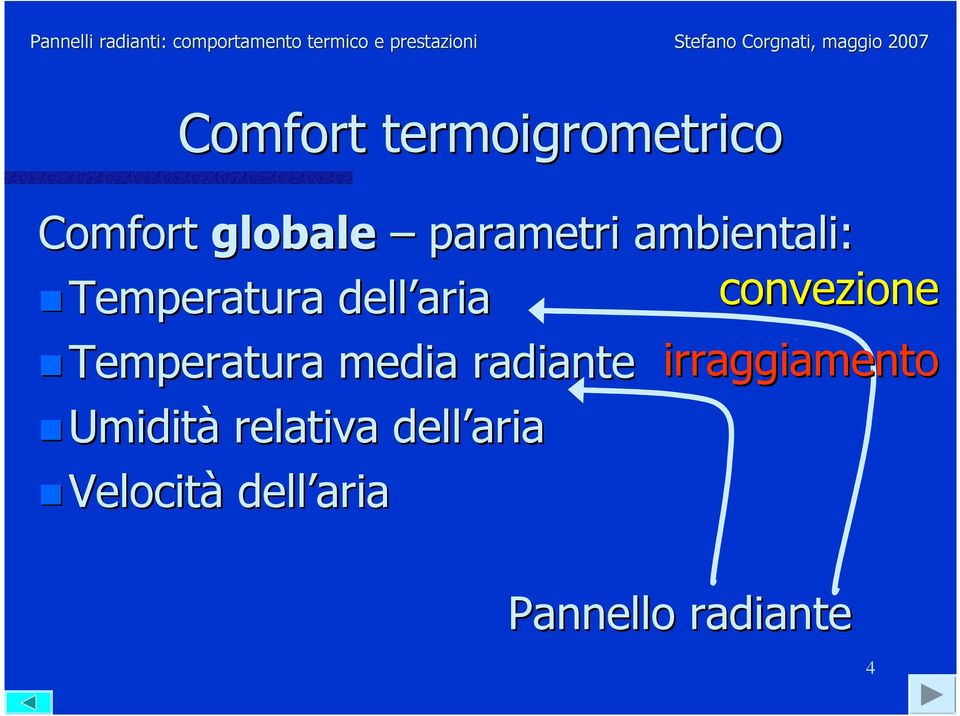 parametri ambientali: Temperatura dell aria Temperatura media radiante