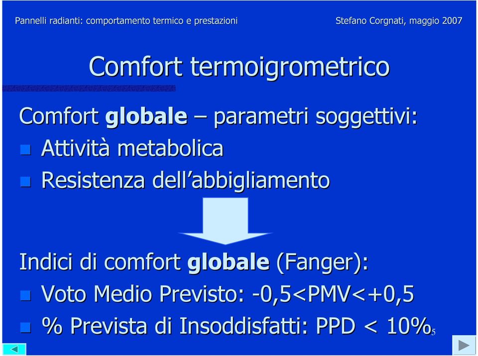 Attività metabolica Resistenza dell abbigliamento Indici di comfort globale