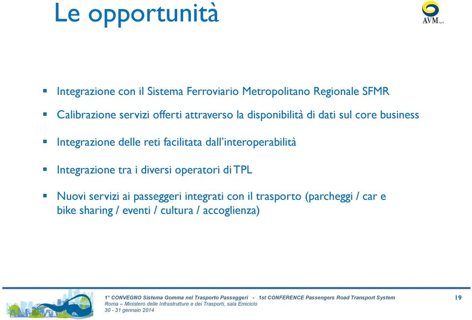 facilitata dall interoperabilità Integrazione tra i diversi operatori di TPL Nuovi servizi ai