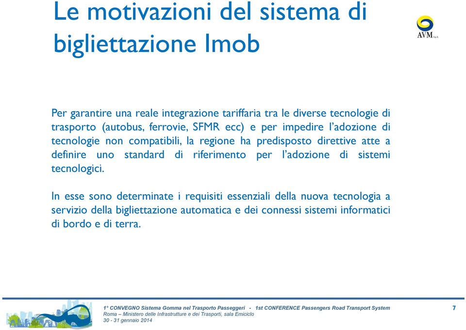 direttive atte a definire uno standard di riferimento per l adozione di sistemi tecnologici.