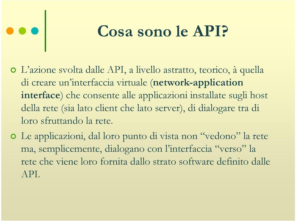 interface) che consente alle applicazioni installate sugli host della rete (sia lato client che lato server), di