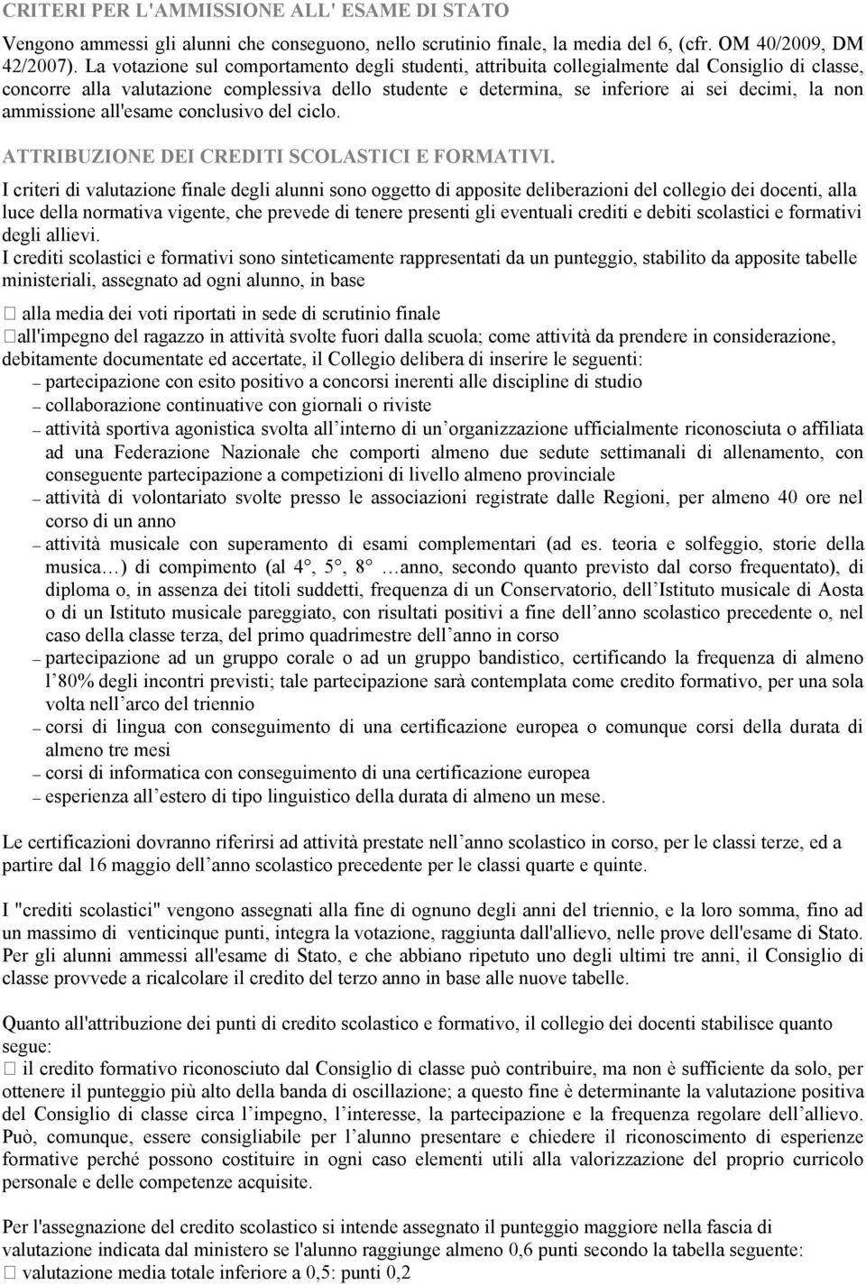 ammissione all'esame conclusivo del ciclo. ATTRIBUZIONE DEI CREDITI SCOLASTICI E FORMATIVI.