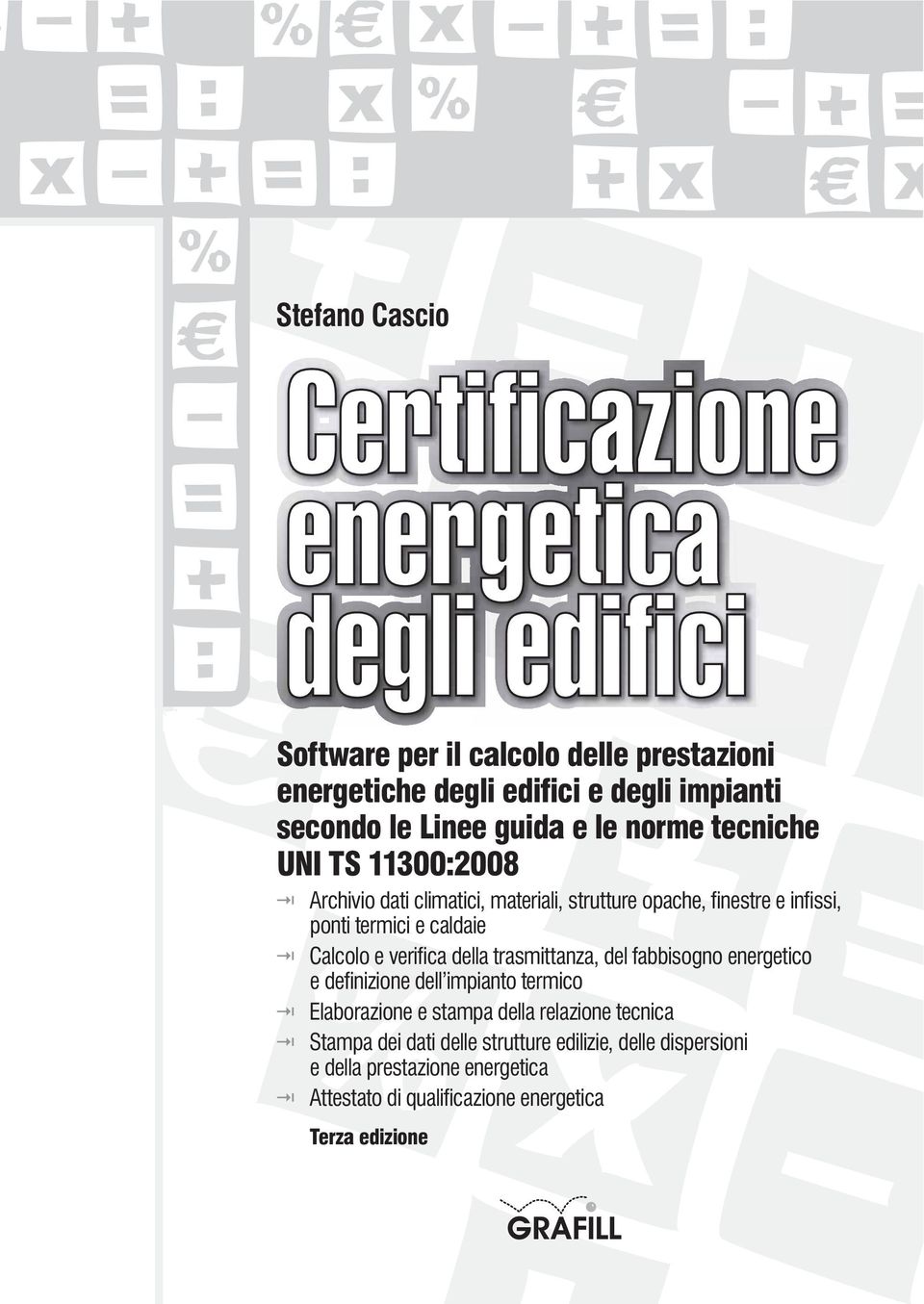 della trasmittanza, del fabbisogno energetico e definizione dell impianto termico Elaborazione e stampa della relazione tecnica Stampa