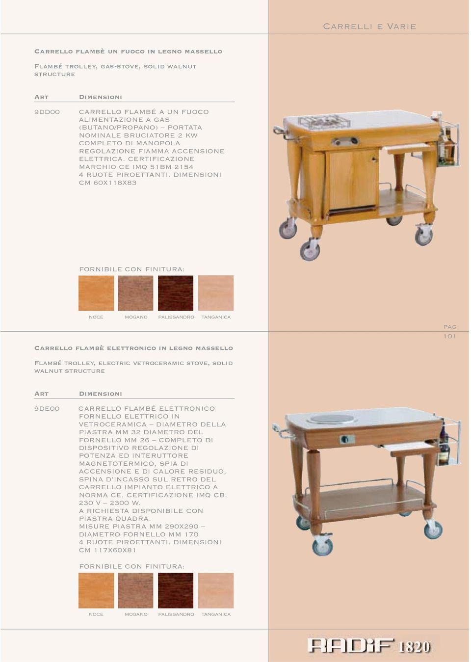 DIMENSIONI CM 60X118X83 Carrello flambè elettronico in legno massello Flambé trolley, electric vetroceramic stove, solid walnut structure 101 9DE00 CARRELLO FLAMBÉ ELETTRONICO FORNELLO ELETTRICO IN