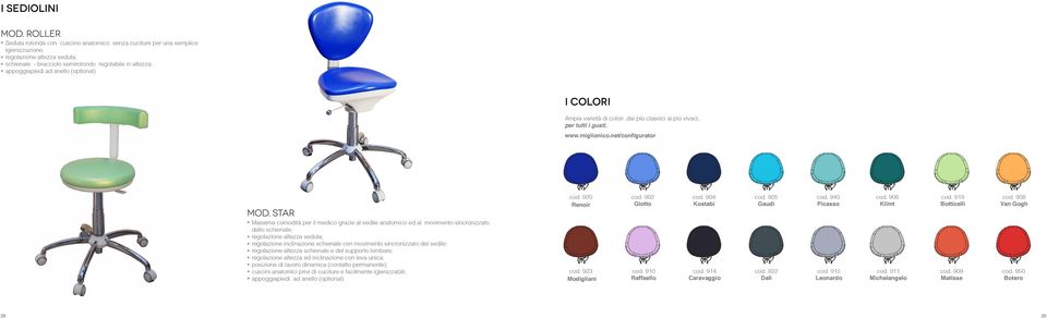 anello (optional). I COLORI Ampia varietà di colori,dai più classici ai più vivaci, per tutti i gusti. www.miglionico.net/configurator mod.