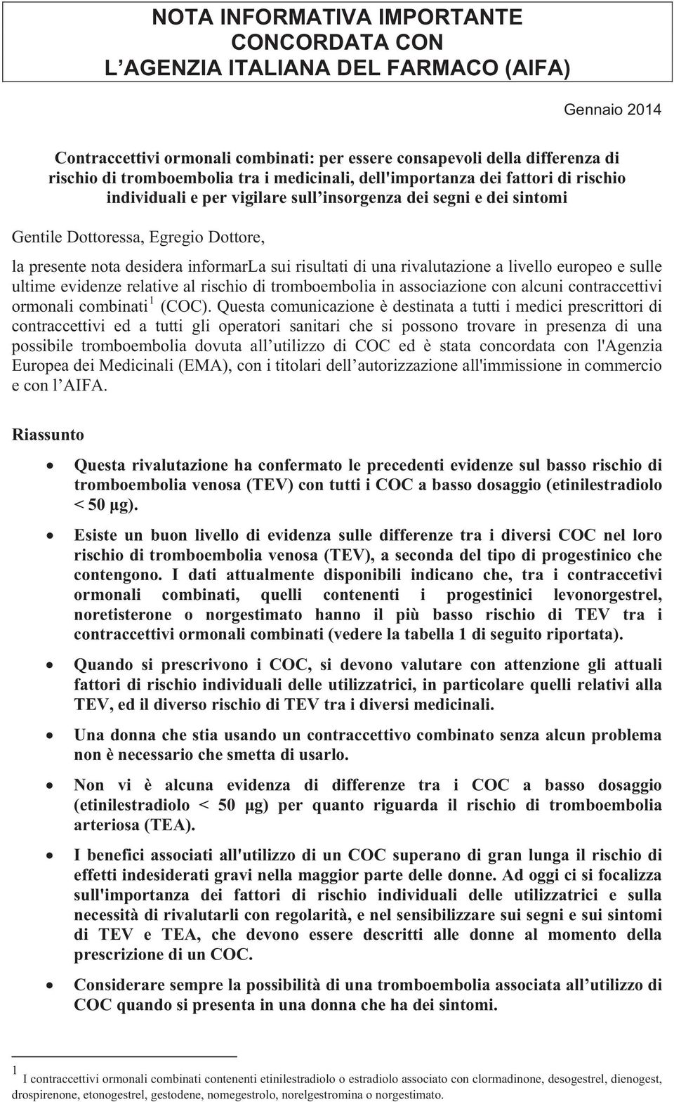 sui risultati di una rivalutazione a livello europeo e sulle ultime evidenze relative al rischio di tromboembolia in associazione con alcuni contraccettivi ormonali combinati 1 (COC).