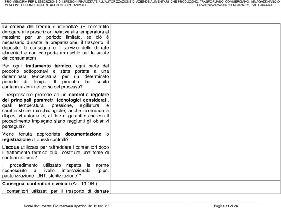 servizio delle derrate alimentari e non comporta un rischio per la salute dei consumatori) Per ogni trattamento termico, ogni parte del prodotto sottopostavi è stata portata a una determinata