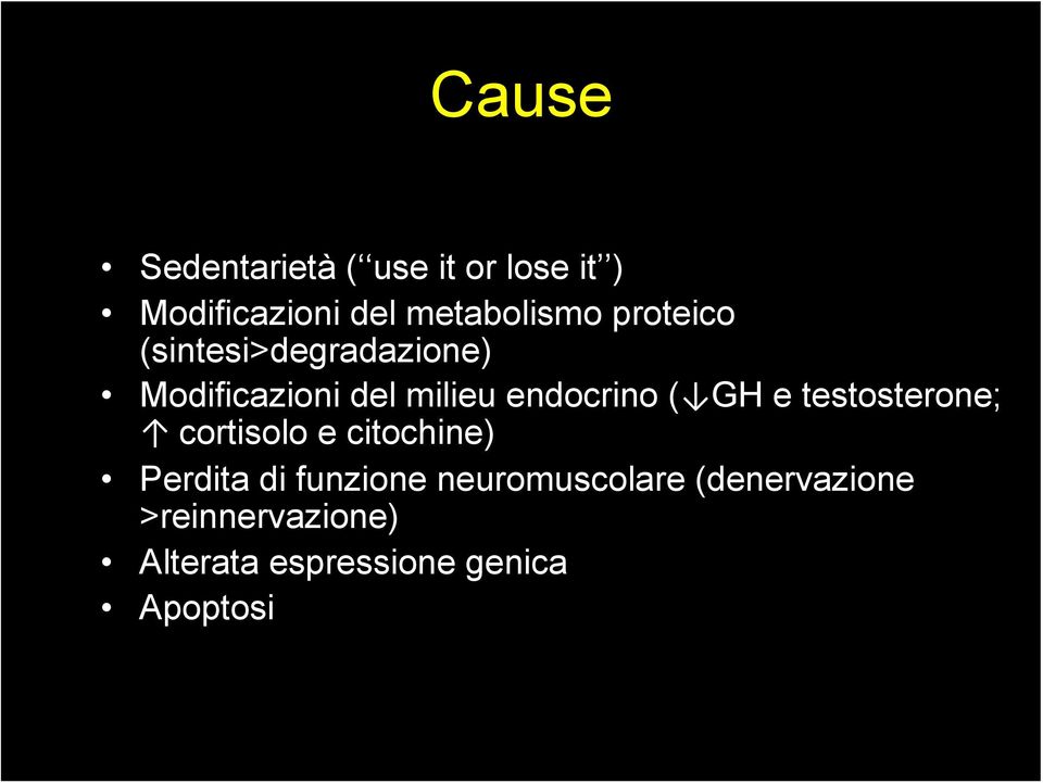 GH e testosterone; cortisolo e citochine) Perdita di funzione