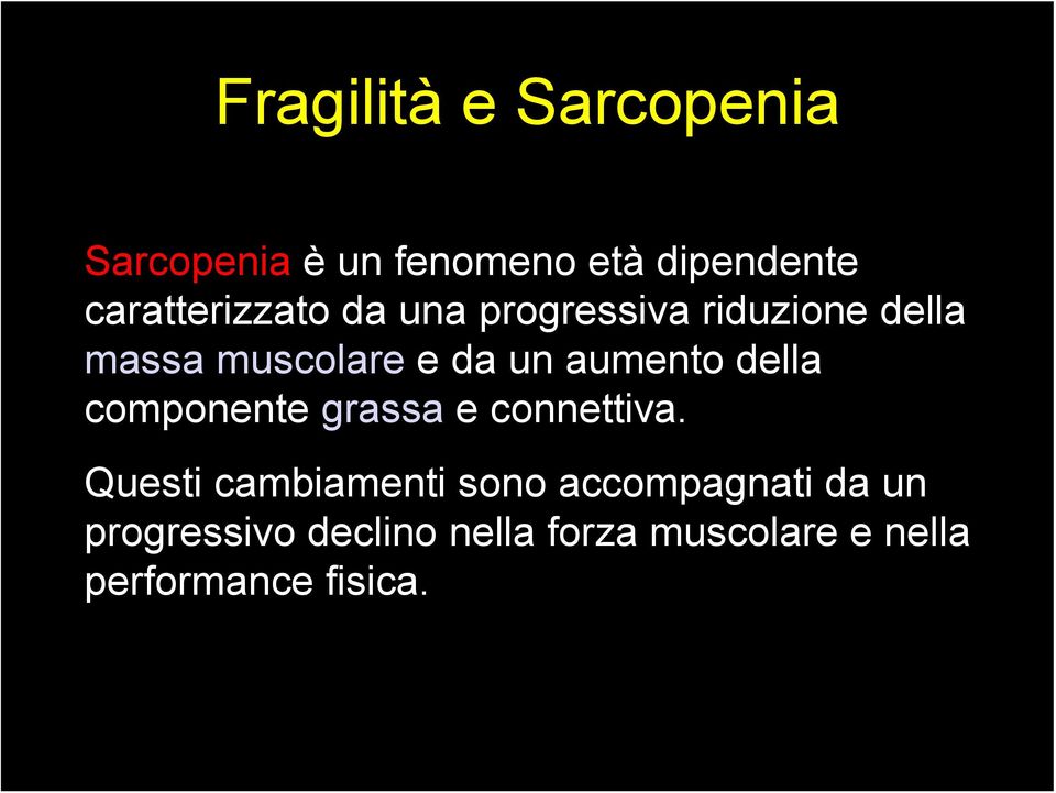 aumento della componente grassa e connettiva.