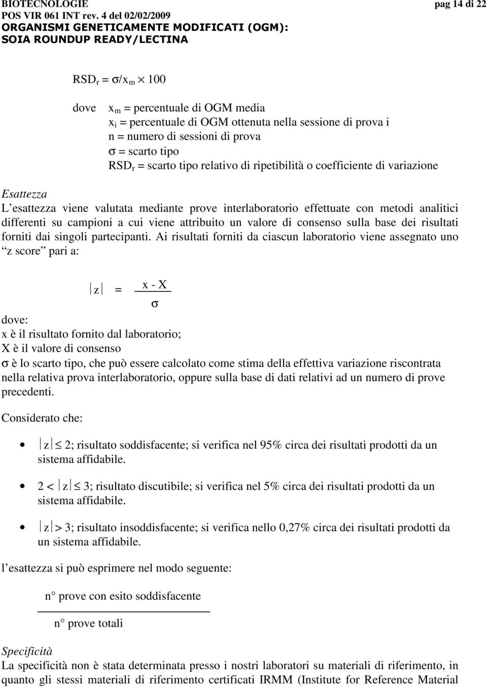 viene attribuito un valore di consenso sulla base dei risultati forniti dai singoli partecipanti.