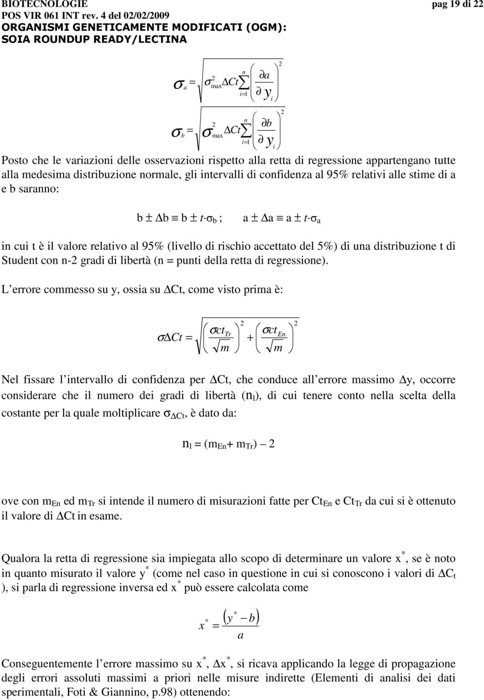 del 5%) di una distribuzione t di Student con n- gradi di libertà (n = punti della retta di regressione).