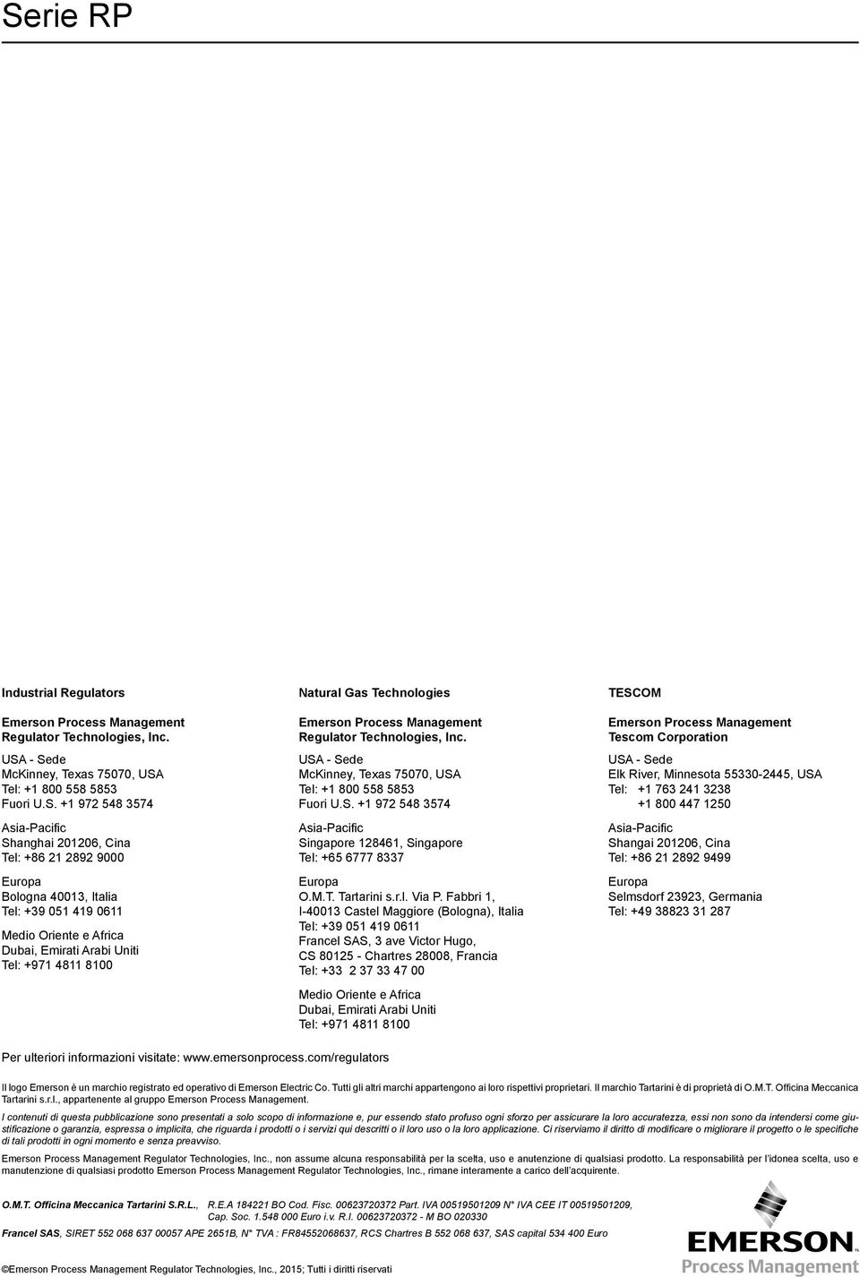 Oriente e Africa Dubai, Emirati Arabi Uniti Tel: +971 4811 8100 Natural Gas Technologies Emerson Process Management Regulator Technologies, Inc.