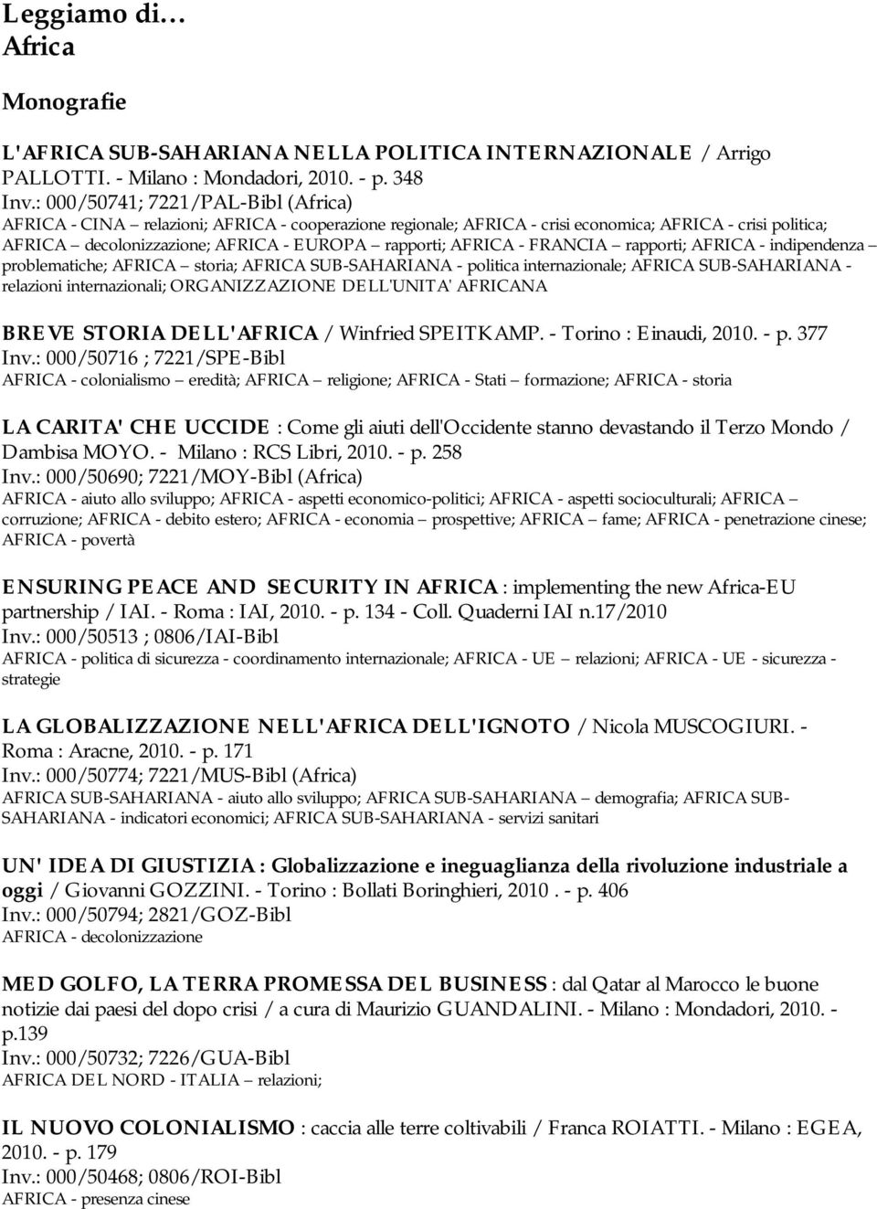 AFRICA - FRANCIA rapporti; AFRICA - indipendenza problematiche; AFRICA storia; AFRICA SUB-SAHARIANA - politica internazionale; AFRICA SUB-SAHARIANA - relazioni internazionali; ORGANIZZAZIONE