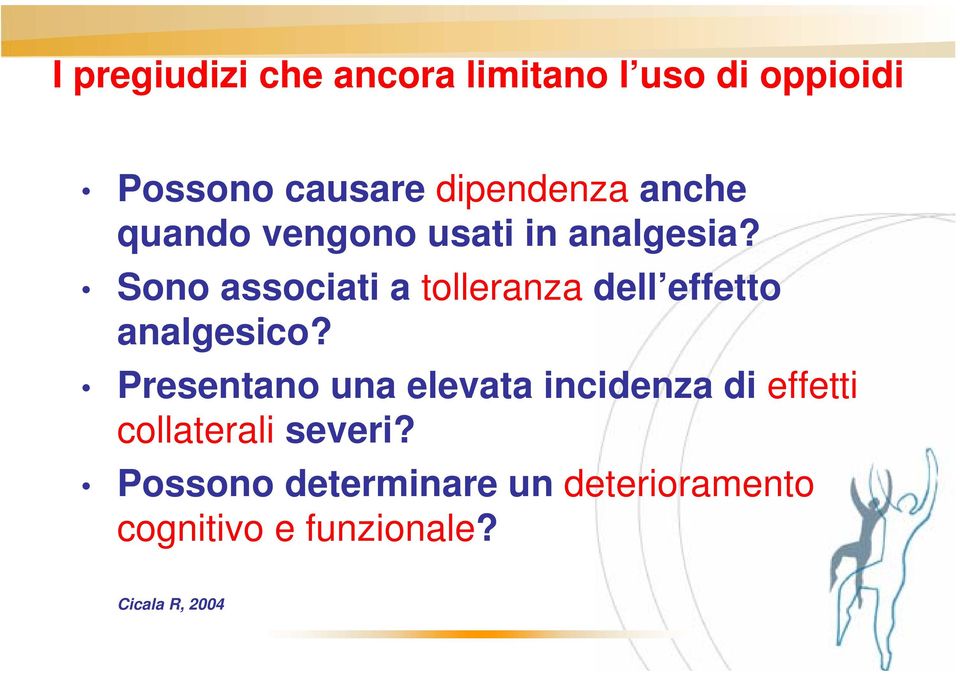 Sono associati a tolleranza dell effetto analgesico?