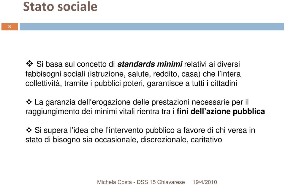 erogazione delle prestazioni necessarie per il raggiungimento dei minimi vitali rientra tra i fini dell azione pubblica