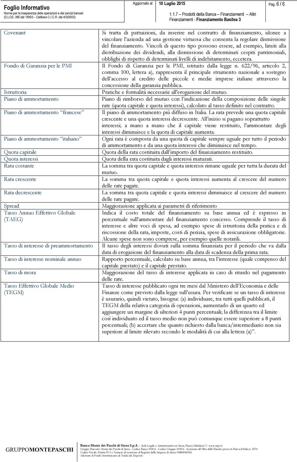 indebitamento, eccetera. Fondo di Garanzia per le PMI Il Fondo di Garanzia per le PMI, istituito dalla legge n.