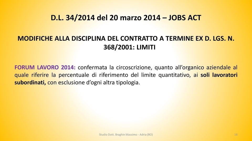 368/2001: LIMITI FORUM LAVORO 2014: confermata la circoscrizione, quanto all organico aziendale