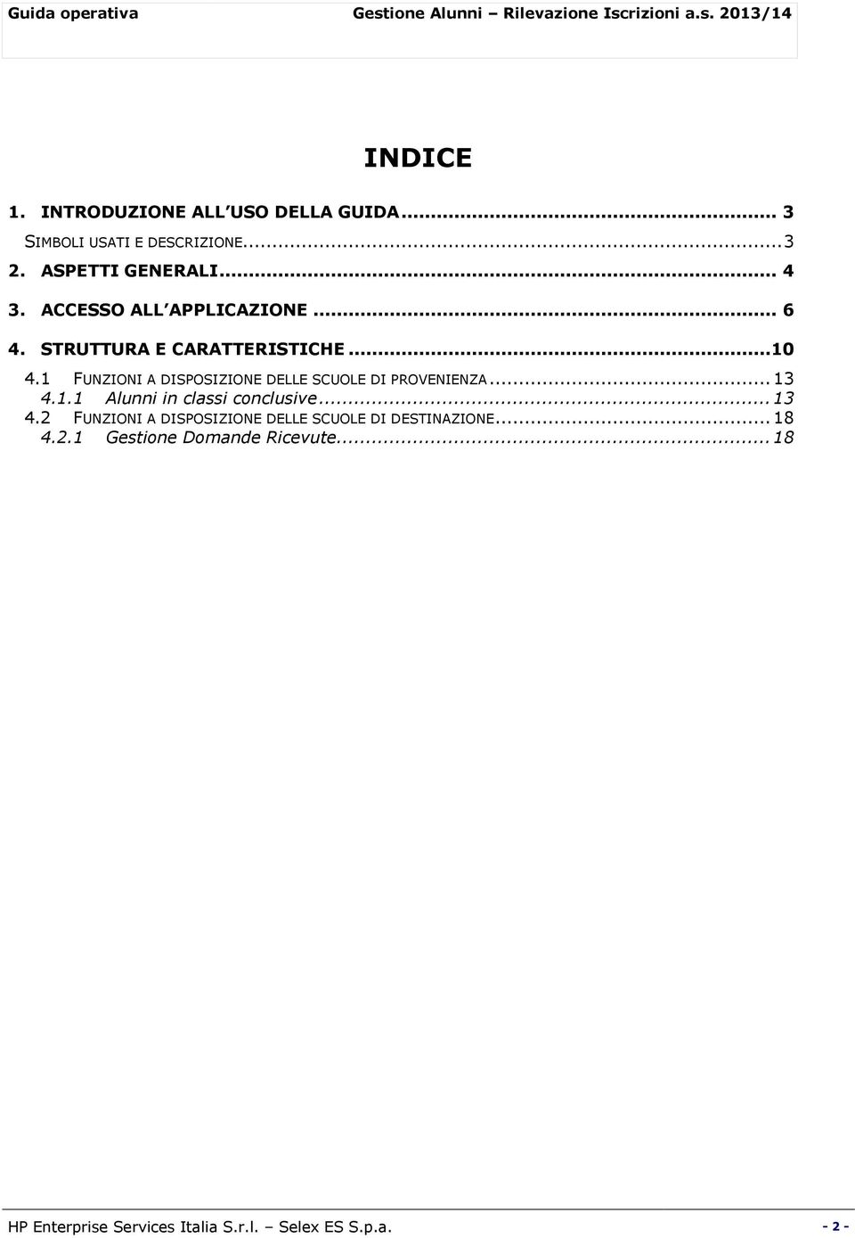 1 FUNZIONI A DISPOSIZIONE DELLE SCUOLE DI PROVENIENZA... 13 4.