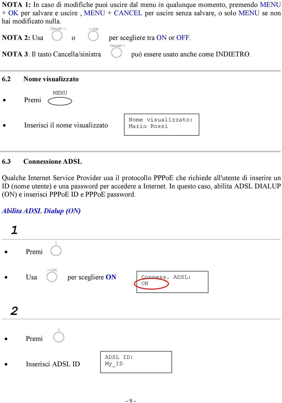 2 Nome visualizzato MENU Inserisci il nome visualizzato Nome visualizzato: Mario Rossi 6.