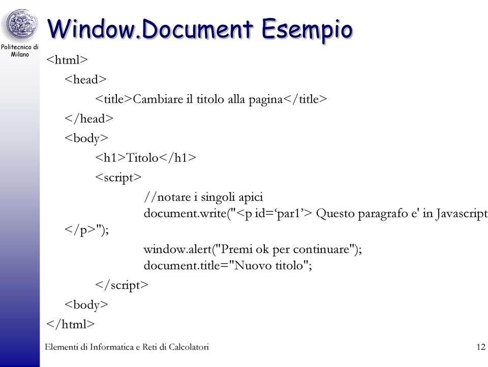 titolo alla pagina</title> <h1>titolo</h1> <script> </script> //notare i singoli apici