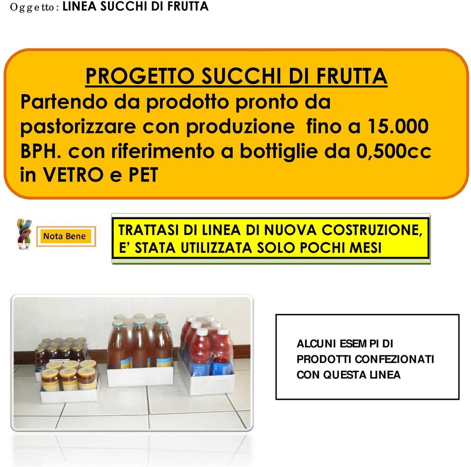 con riferimento a bottiglie da 0,500cc in VETRO e PET TRATTASI DI LINEA DI