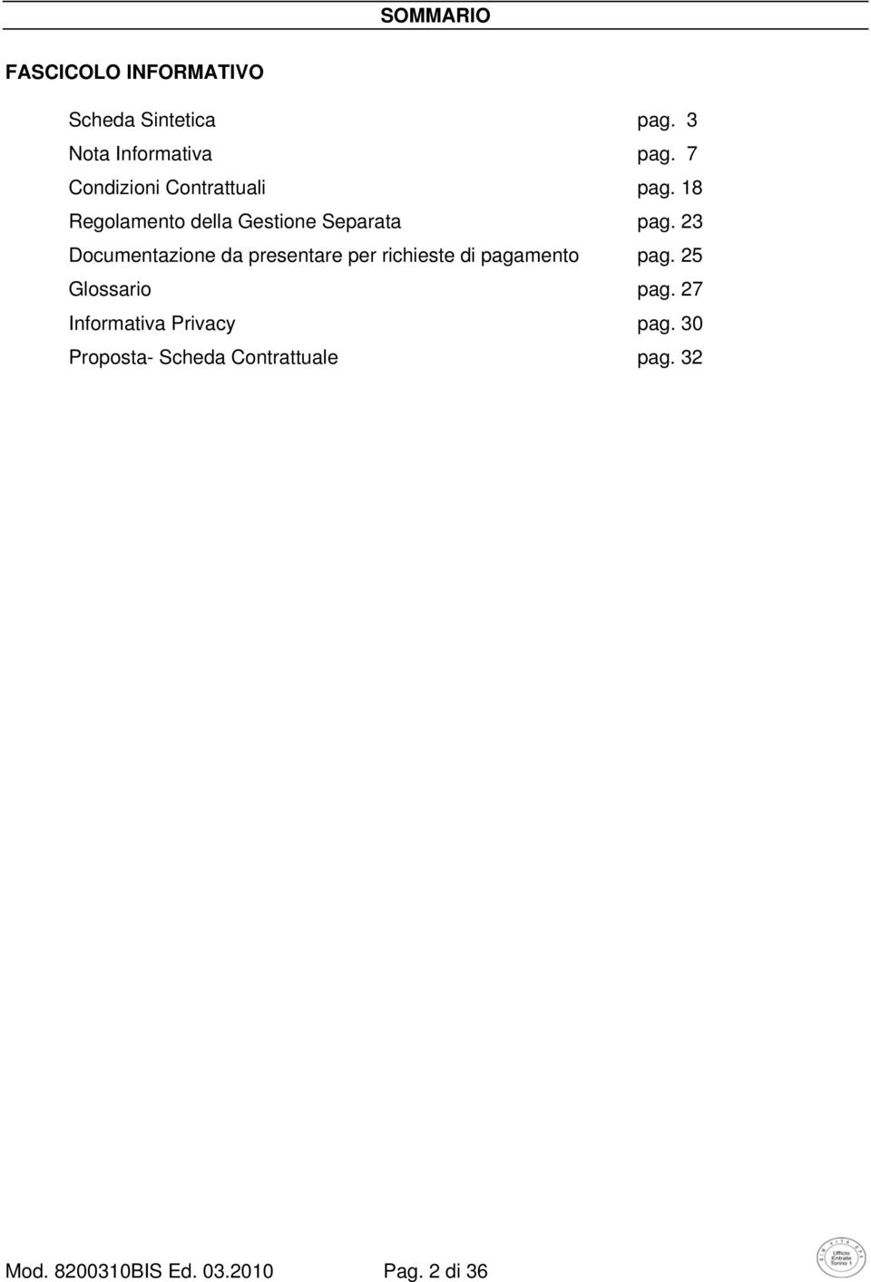 23 Documentazione da presentare per richieste di pagamento pag. 25 Glossario pag.