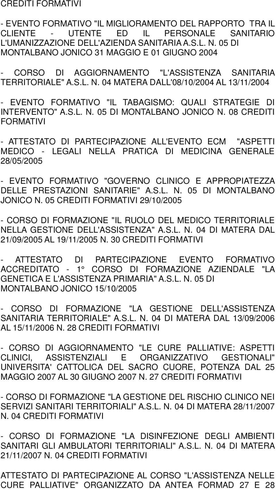 04 MATERA DALL'08/10/2004 AL 13/11/2004 - EVENTO FORMATIVO "IL TABAGISMO: QUALI STRATEGIE DI INTERVENTO" A.S.L. N. 05 DI MONTALBANO JONICO N.