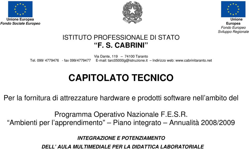 net CAPITOLATO TECNICO Per la fornitura di attrezzature hardware e prodotti software nell ambito del Programma Operativo Nazionale F.E.S.