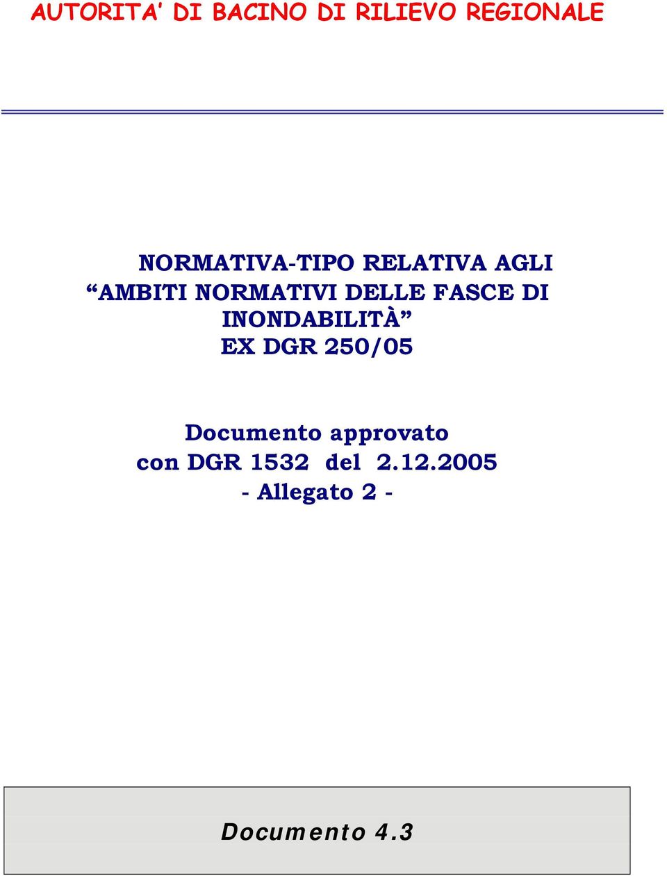 DELLE FASCE DI INONDABILITÀ EX DGR 250/05