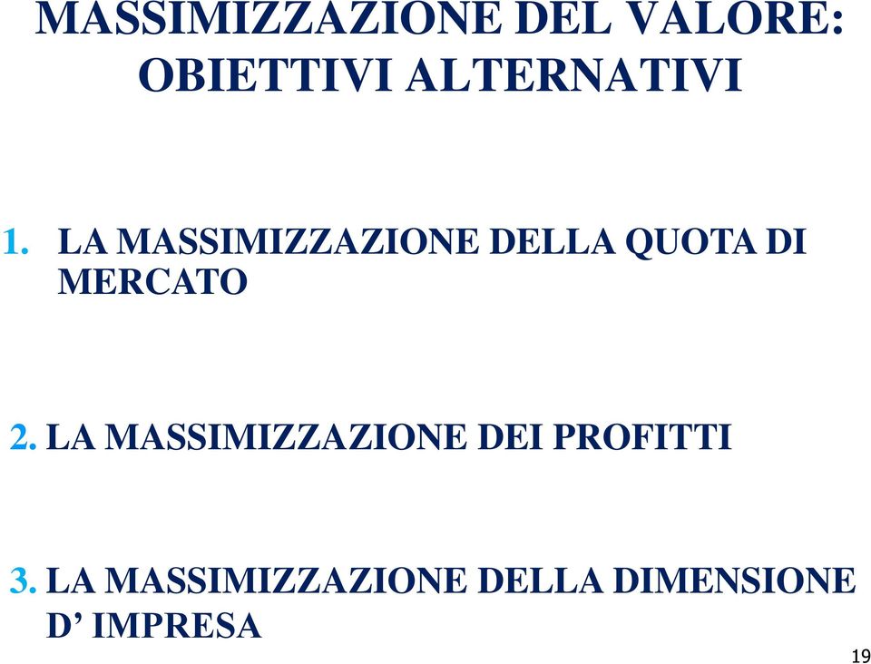 LA MASSIMIZZAZIONE DELLA QUOTA DI MERCATO 2.