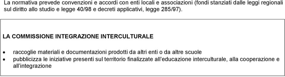 LA COMMISSIONE INTEGRAZIONE INTERCULTURALE raccoglie materiali e documentazioni prodotti da altri enti o da