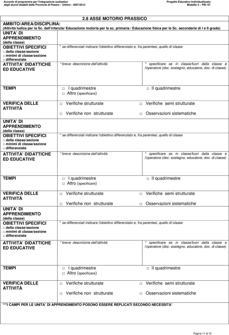 secondarie di I e II grado) * breve descrizione dell attività * specificare se in classe/fuori dalla classe e * breve