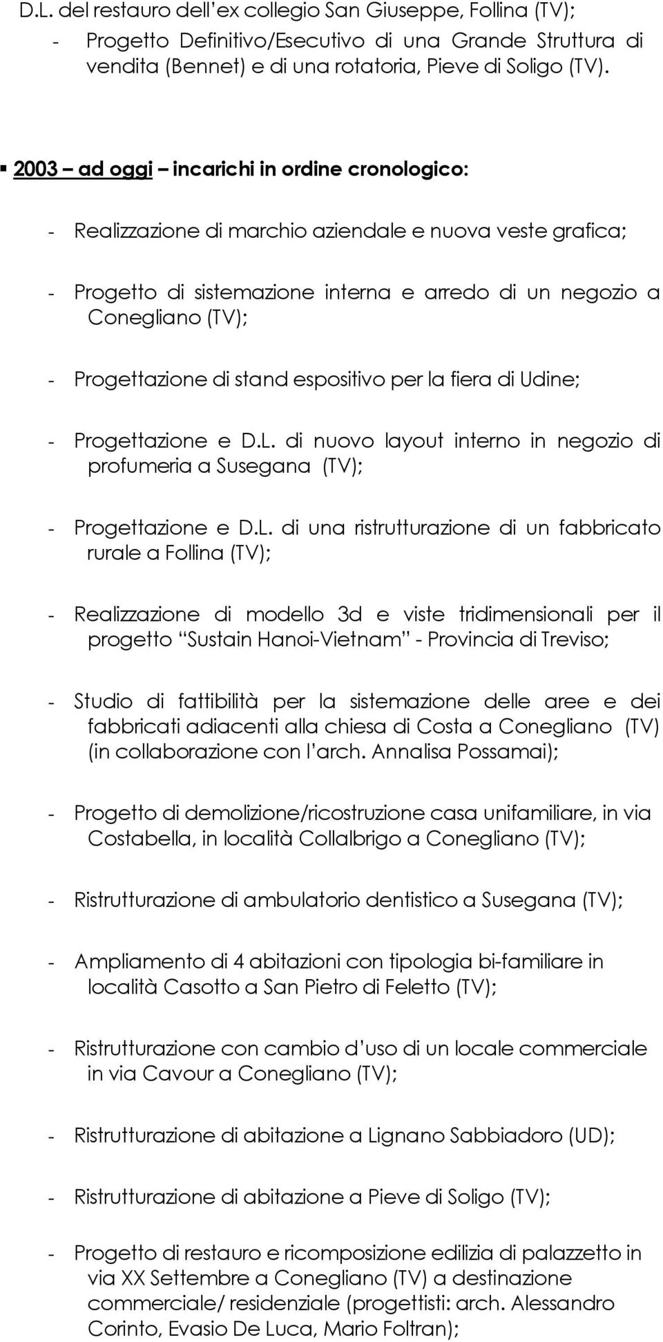 espositivo per la fiera di Udine; - Progettazione e D.L.