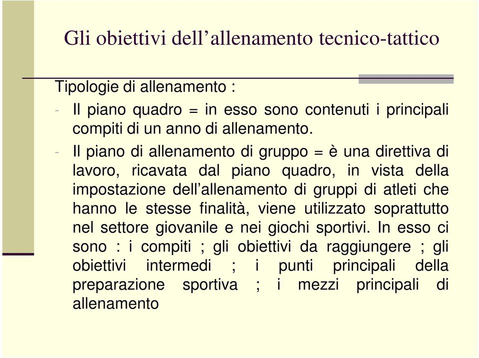 di gruppi di atleti che hanno le stesse finalità, viene utilizzato soprattutto nel settore giovanile e nei giochi sportivi.