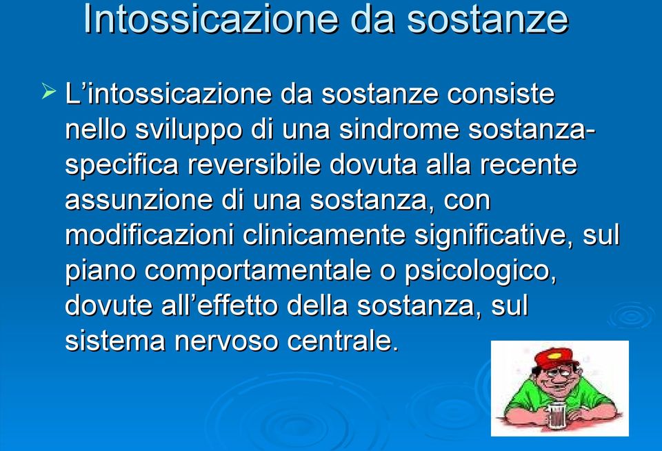 una sostanza, con modificazioni clinicamente significative, sul piano