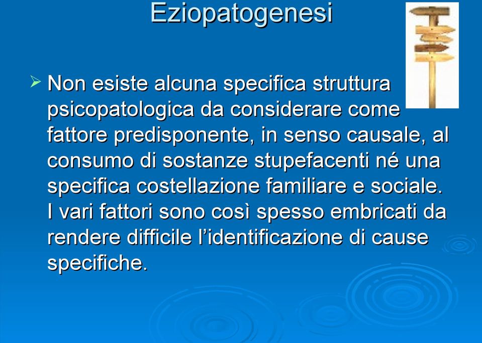 sostanze stupefacenti né una specifica costellazione familiare e sociale.