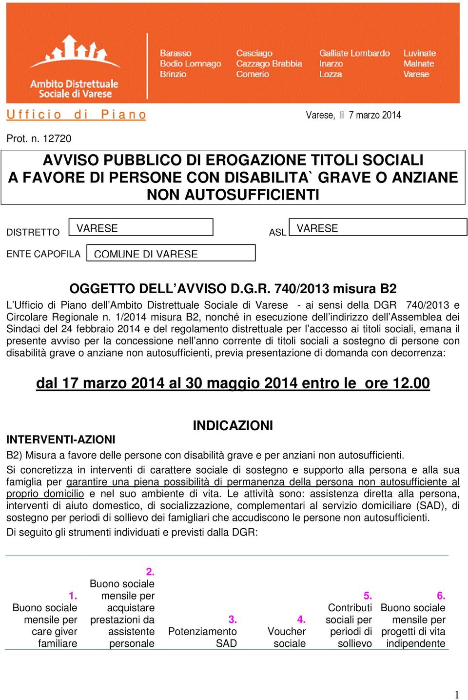 12720 AVVISO PUBBLICO DI EROGAZIONE TITOLI SOCIALI A FAVORE DI PERSONE CON DISABILITA` GRAVE O ANZIANE NON AUTOSUFFICIENTI DISTRETTO VARESE ASL VARESE ENTE CAPOFILA COMUNE DI VARESE OGGETTO DELL