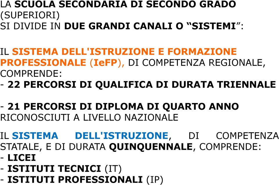 DI DURATA TRIENNALE - 21 PERCORSI DI DIPLOMA DI QUARTO ANNO RICONOSCIUTI A LIVELLO NAZIONALE IL SISTEMA