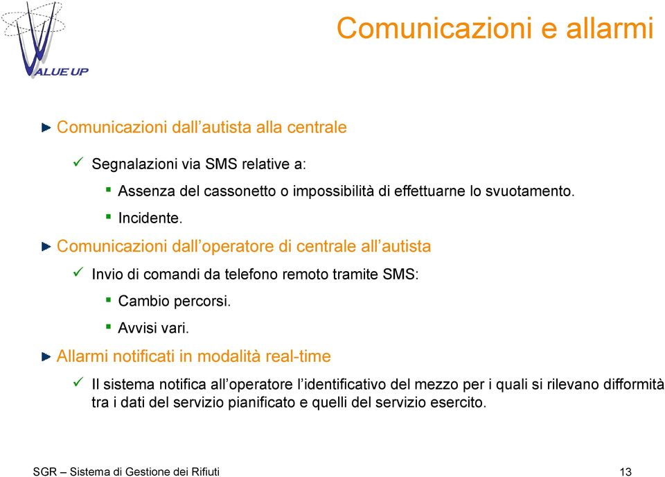 Comunicazioni dall operatore di centrale all autista Invio di comandi da telefono remoto tramite SMS: Cambio percorsi.