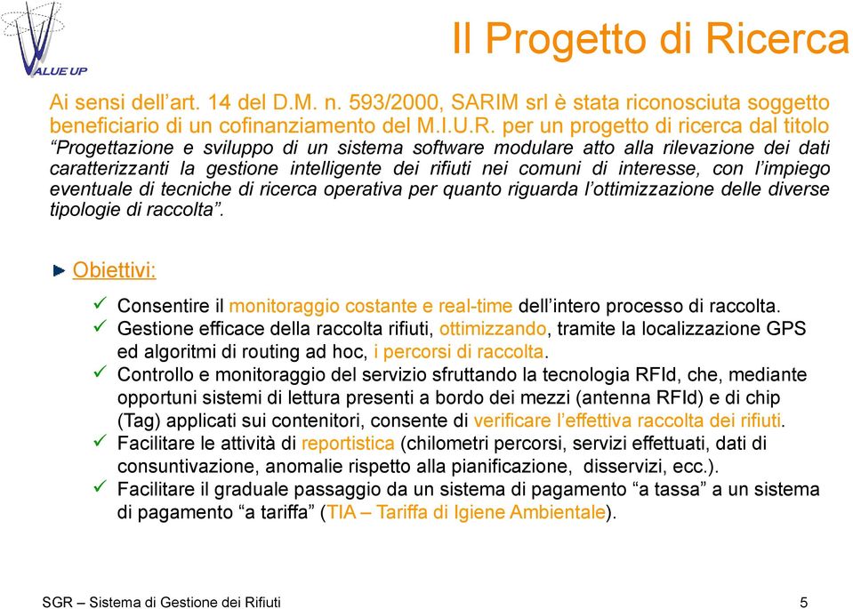 M srl è stata riconosciuta soggetto beneficiario di un cofinanziamento del M.I.U.R.