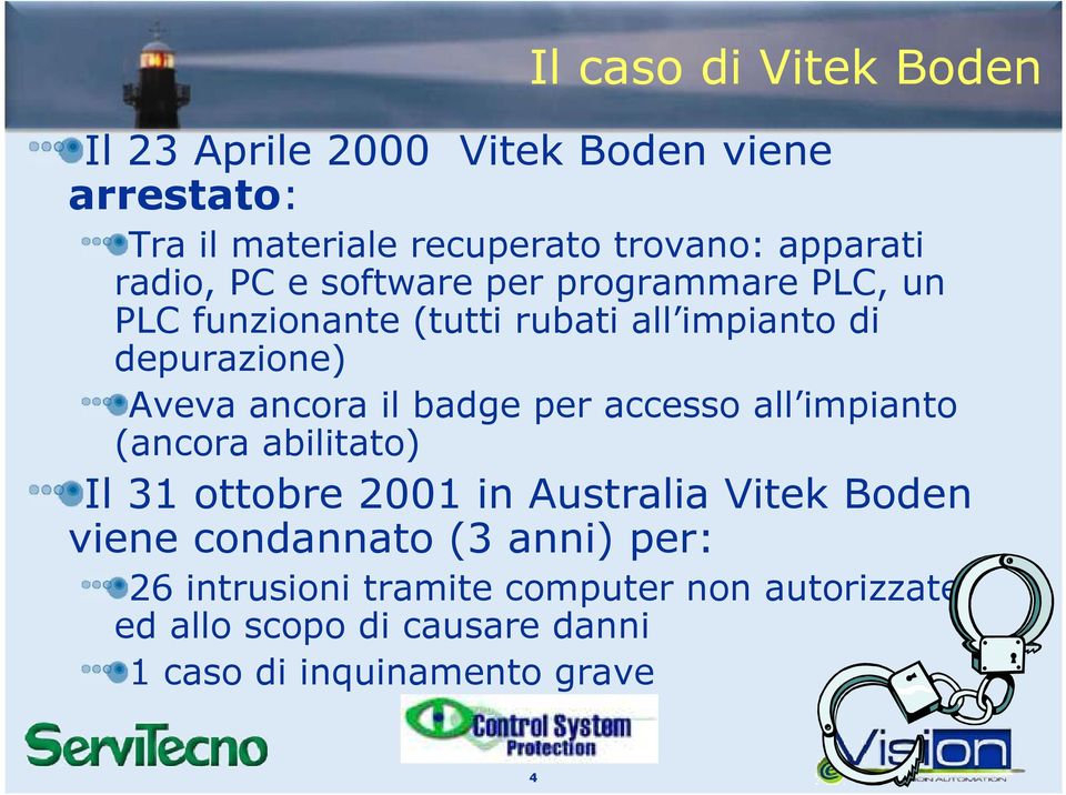 il badge per accesso all impianto (ancora abilitato) Il 31 ottobre 2001 in Australia Vitek Boden viene condannato (3
