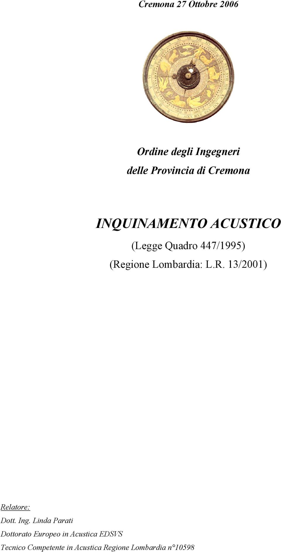 Lombardia: L.R. 13/2001) Relatore: Dott. Ing.