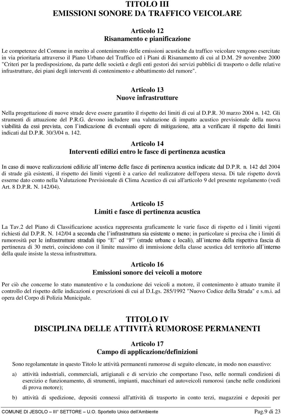 29 novembre 2000 "Criteri per la predisposizione, da parte delle società e degli enti gestori dei servizi pubblici di trasporto o delle relative infrastrutture, dei piani degli interventi di