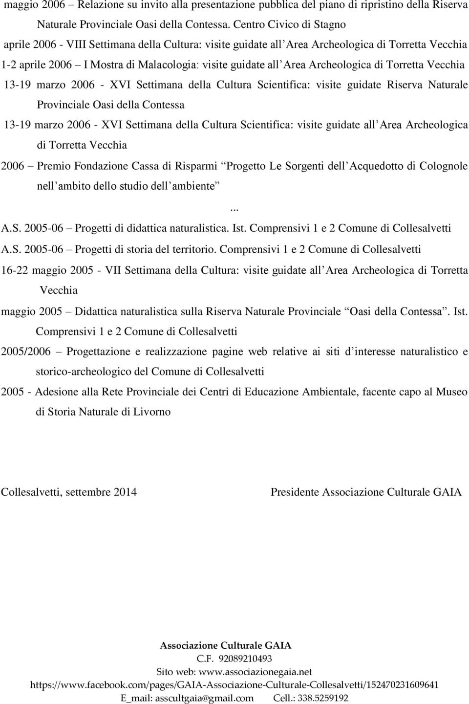 Archeologica di Torretta Vecchia 13-19 marzo 2006 - XVI Settimana della Cultura Scientifica: visite guidate Riserva Naturale Provinciale Oasi della Contessa 13-19 marzo 2006 - XVI Settimana della