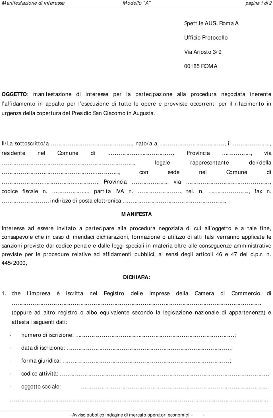 tutte le opere e provviste occorrenti per il rifacimento in urgenza della copertura del Presidio San Giacomo in Augusta. Il/La sottoscritto/a..., nato/a a., il.., residente nel Comune di...., Provincia.