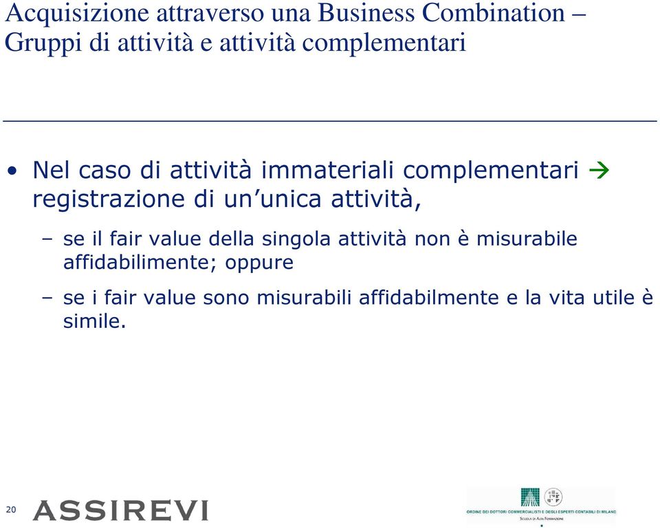 unica attività, se il fair value della singola attività non è misurabile